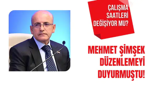 Mehmet Şimşek düzenlemeyi duyurmuştu! Çalışma saatleri değişiyor mu?