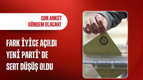 Son seçim anketinde fark 1,43 puana indi: Yeni Parti'de dikkat çeken düşüş