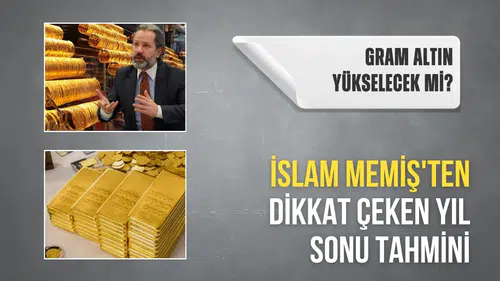 Gram altın yükselecek mi? İslam Memiş'ten dikkat çeken yıl sonu tahmini