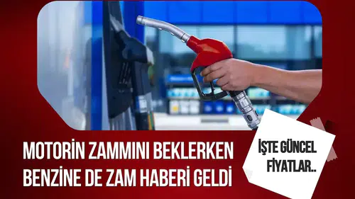 Benzin ve motorine zam geliyor: Yeni fiyatlar belli oldu