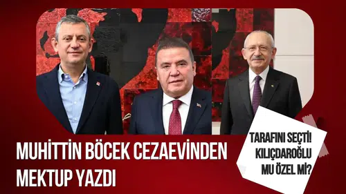 Muhittin Böcek cezaevinden mektup yazdı, tarafını seçti! Kılıçdaroğlu mu Özel mi?