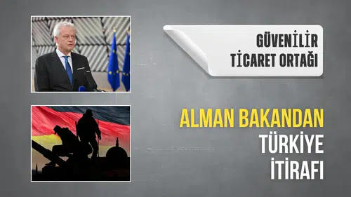 Alman bakandan Türkiye itirafı: Güvenilir ticaret ortağı