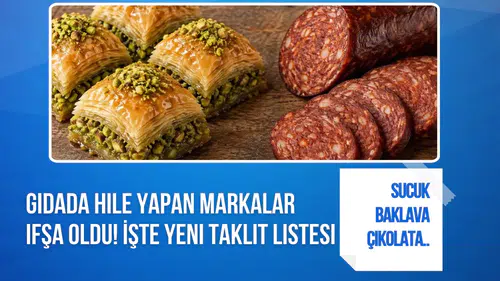 Bakanlık yeni taklit ve tağşiş listesini açıkladı! Sucuk, baklava, çikolata ve sirkede dikkat çeken tespitler
