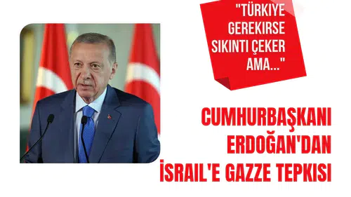 Cumhurbaşkanı Erdoğan'dan Gazze ve İsrail açıklaması: Türkiye gerekirse sıkıntı çeker ama sırtını dönmez