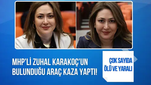 MHP Milletvekili Zuhal Karakoç Dora trafik kazası geçirdi! 1 kişi hayatını kaybetti, 7 kişi yaralandı