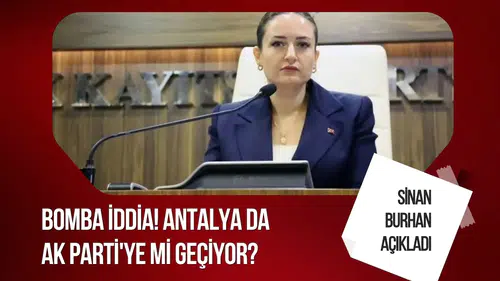 Antalya Büyükşehir Belediyesi AK Parti'ye mi geçiyor? Sinan Burhan'dan Büşra Özdemir iddiası