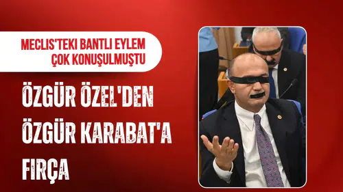 Meclis'teki bantlı eylem çok konuşulmuştu Özgür Özel'den Özgür Karabat'a fırça