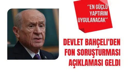 Devlet Bahçeli'den Fon Soruşturmasına Sert Mesaj: En Güçlü Yaptırımlar Uygulanacak