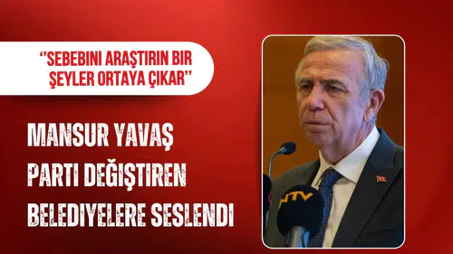 Mansur Yavaş'tan Parti Değişikliğine Yönelik Şok Açıklama: "Sebebi Araştırın, Gizli Bir Durum Olabilir!"