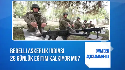 Bedelli Askerlikte 28 Günlük Eğitim Süreci Sona Eriyor Mu? DMM'den Cevap Geldi!
