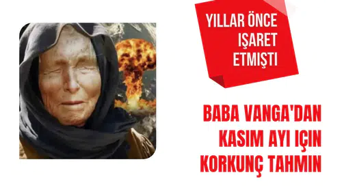 Baba Vanga'dan Kasım ayı için korkunç tahmin! Yıllar önce söylemişti