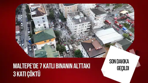 Maltepe'de 7 Katlı Binanın Alt Katları Çöktü: Enkazda 7 Kişi İçin Kurtarma Çalışması