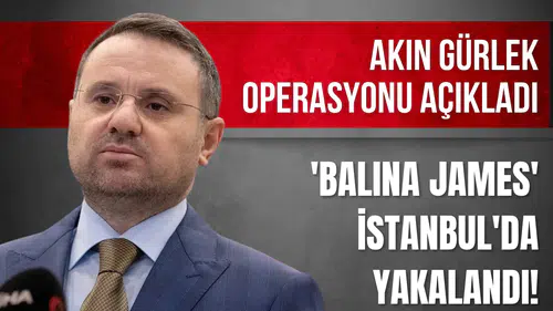 'Balina James' İstanbul'da yakalandı! Bakan Gürlek operasyonun detaylarını açıkladı
