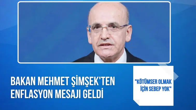 Mehmet Şimşek'ten enflasyon mesajı: "Kötümser olmak için sebep yok"