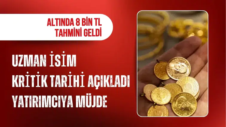 Altında 8 bin TL tahmini: Uzman isim kritik tarihi açıkladı