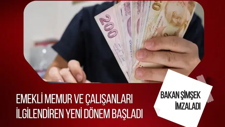 Bakan Şimşek'in imzasıyla yürürlüğe girdi: Memur, emekli ve çalışanlar için yeni dönem başladı