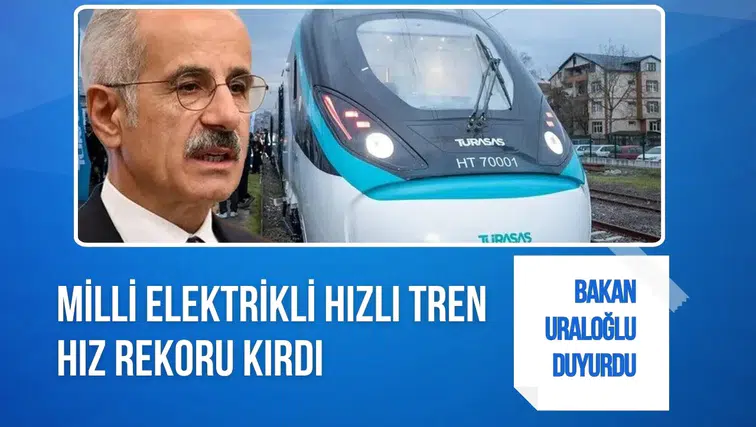 Bakan Uraloğlu duyurdu: Milli elektrikli hızlı tren hız rekoru kırdı