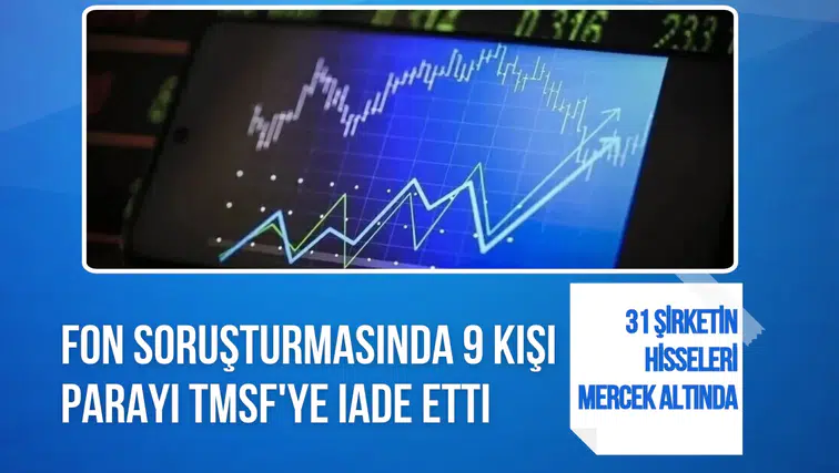 Fon soruşturmasında 9 kişi parayı TMSF'ye iade etti