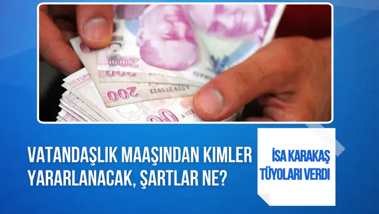 Vatandaşlık maaşı ne zaman başlayacak, kimler alabilecek? İsa Karakaş 2027 yılını işaret etti