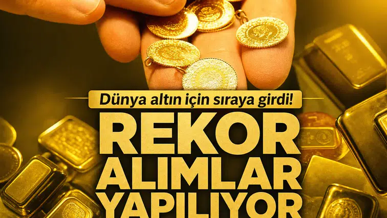 Dünya altın için sıraya girdi! Rekor alımlar yapılıyor
