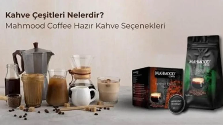 Kahve Çeşitleri Nelerdir? En Popüler Kahve Çeşitleri ve Mahmood Coffee Hazır Kahve Seçenekleri
