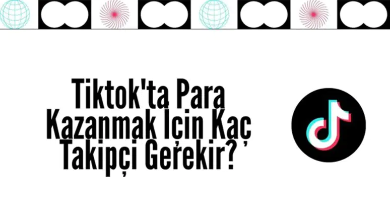 Tiktok'ta Para Kazanmak İçin Kaç Takipçi Gerekir?