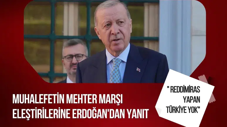 Cumhurbaşkanı Erdoğan'dan "mehter marşı" eleştirilerine yanıt