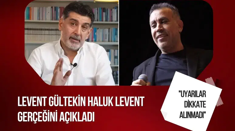 Levent Gültekin'den Haluk Levent açıklaması: "Geçmişine ilişkin uyarılar dikkate alınmadı"