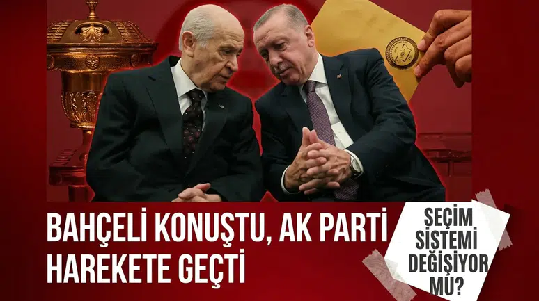 Bahçeli konuştu, AK Parti harekete geçti: Seçim Sistemi değişiyor mu?