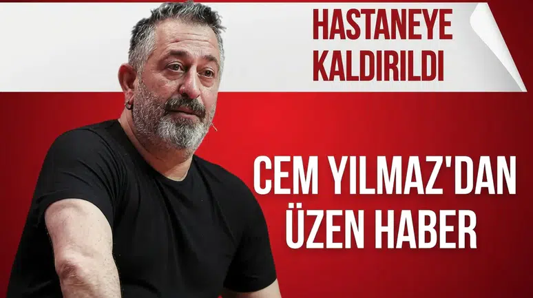 Ünlü komedyen Cem Yılmaz hastaneye kaldırıldı