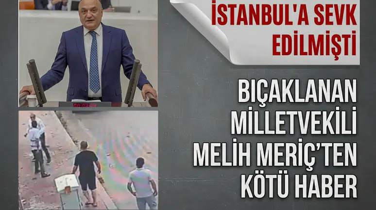 YENİ Partili Melih Meriç entübe edildi: İstanbul'a sevk edilmişti