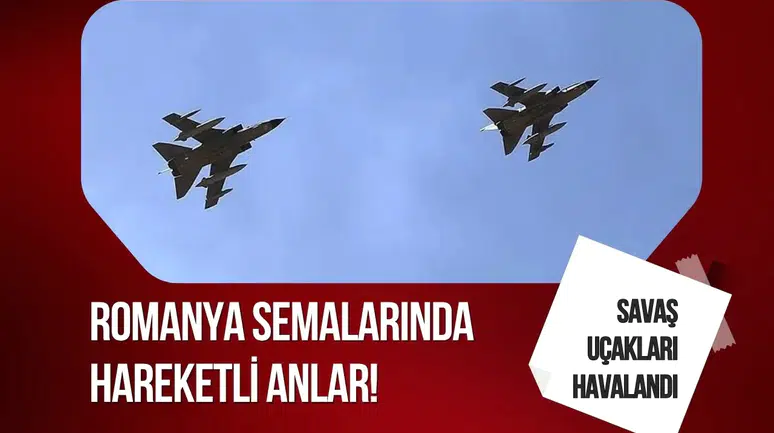 Romanya semalarında hareketli anlar! Savaş uçakları havalandı
