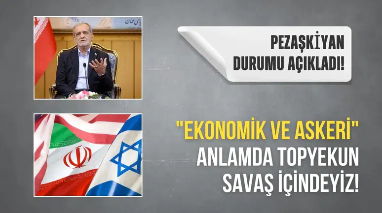 İran Cumhurbaşkanı Pezaşkiyan, "ekonomik ve askeri" anlamda topyekun savaş içinde olduklarını söyledi