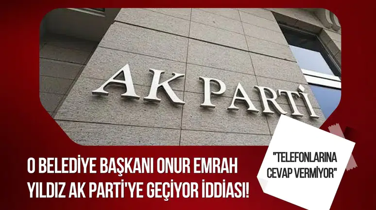 Çiğli Belediye Başkanı Onur Emrah Yıldız'ın AK Parti'ye geçeceği iddia edildi