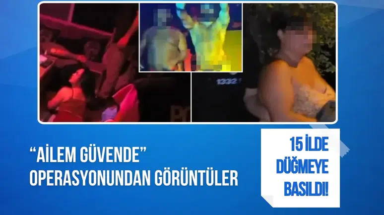 15 ilde düğmeye basıldı! “Ailem Güvende” operasyonundan ilk görüntüler