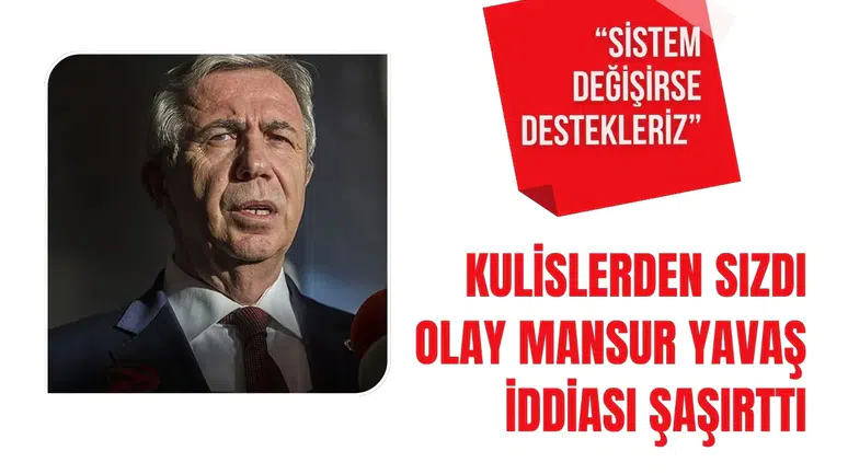Mansur Yavaş için dikkat çeken kulis: “Sistem değişirse destekleriz” iddiası