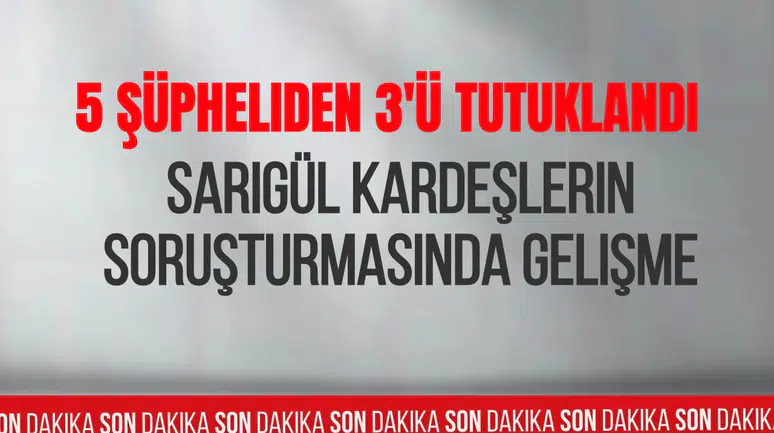 Sarıgül ailesine yönelik soruşturmada yeni gelişme! 5 şüpheliden 3'ü tutuklandı