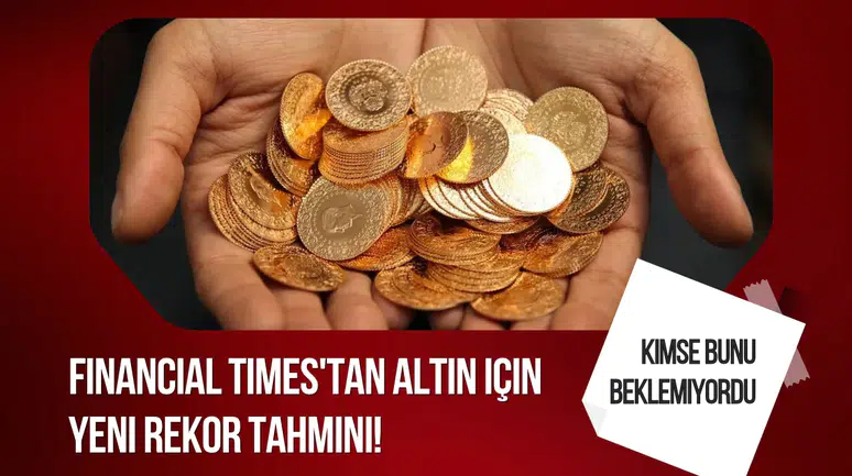 Altın fiyatlarında yeni rekor beklentisi! Financial Times'ta dikkat çeken tahminler