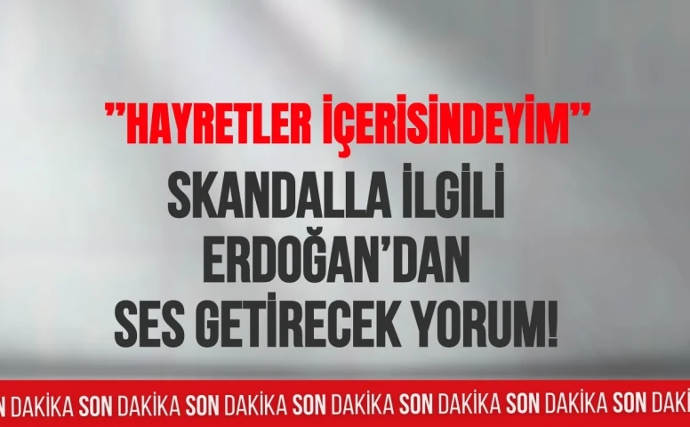 Bahis skandalıyla ilgili Cumhurbaşkanı Erdoğan'dan ses getirecek yorum: Hayretler içerisindeyim