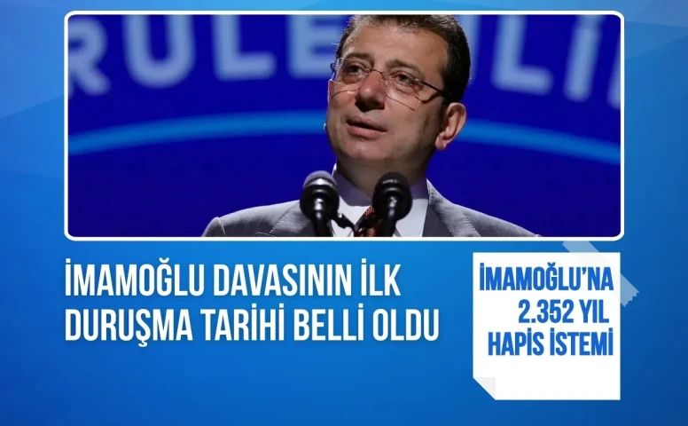 İmamoğlu davasının ilk duruşma tarihi belli oldu