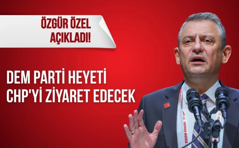 Özgür Özel açıkladı DEM Parti heyeti CHP’yi ziyaret edecek