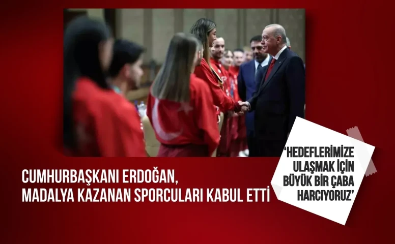 Cumhurbaşkanı Erdoğan: 'Sporda da Türkiye Yüzyılı hedeflerimize ulaşmak için büyük bir çaba harcıyoruz'