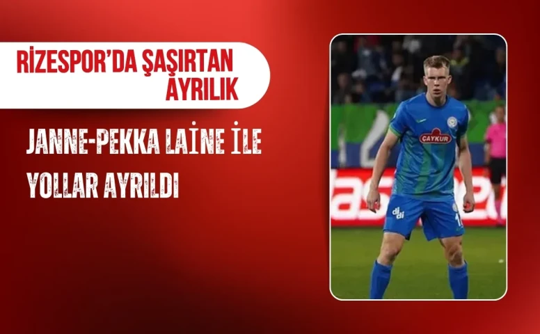 Rizespor’da şaşırtan ayrılık: Janne-Pekka Laine ile yollar ayrıldı