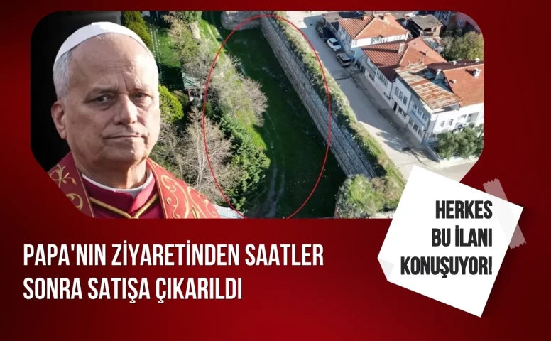Papa'nın ziyaretinden bir gün sonra satışa çıktı! İznik Surları içindeki tarihi arsa gündem oldu
