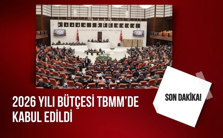 2026 yılı bütçesi TBMM’de kabul edildi