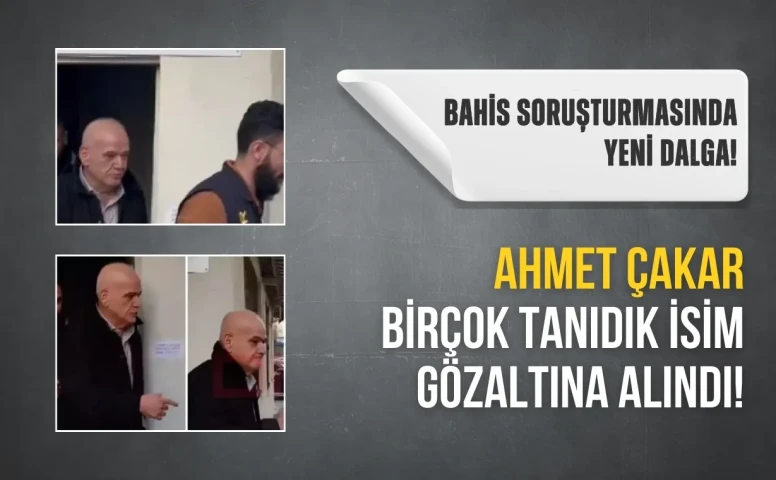 Bahis soruşturmasında tanıdık isimler de var! Ahmet Çakar, Mert Hakan Yandaş, Metehan Baltacı da gözaltında