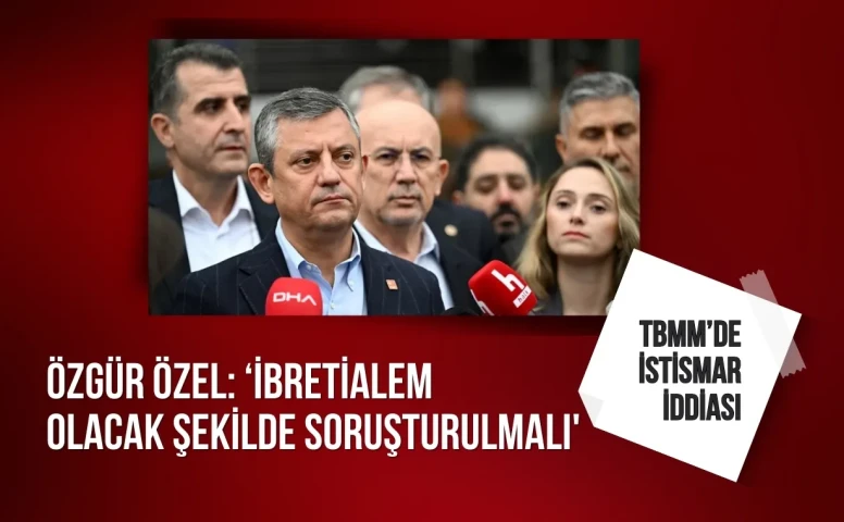 Özgür Özel: 'Bu olayın üzerine gidilmeli, ibretialem olacak şekilde soruşturulmalı'