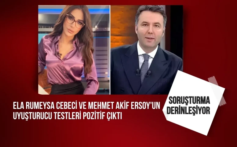 Ela Rumeysa Cebeci ve Mehmet Akif Ersoy'un uyuşturucu testleri pozitif çıktı
