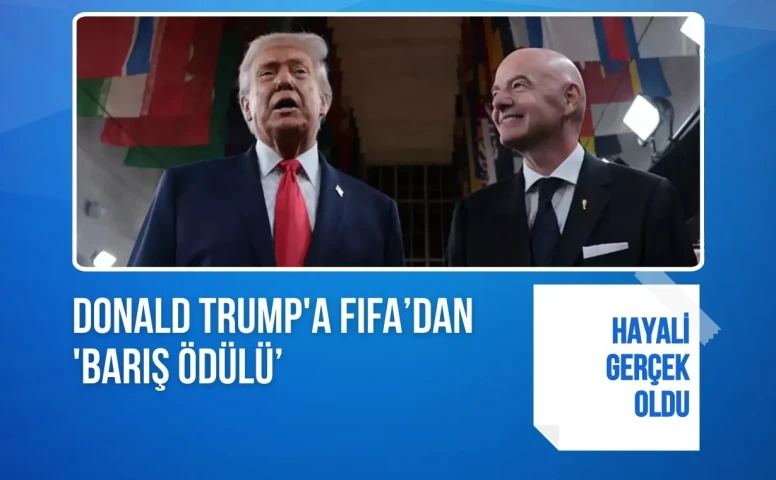 Donald Trump'a FIFA’dan 'Barış Ödülü': Hayali gerçek oldu