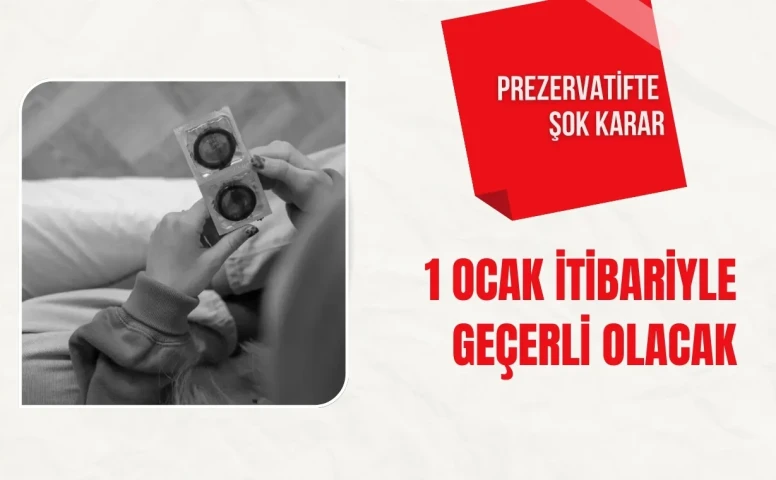 1 Ocak’tan İtibaren Prezervatifler Üzerinde Yeni Vergi Uygulaması Başlıyor! Ülke Genelinde Şaşırtan Gelişme